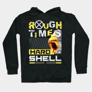 Rough Times Hard As Shell Hoodie